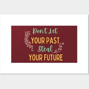 Don't Let Your Past Steal Your Future - Motivational Typography, Growth mindset Posters and Art